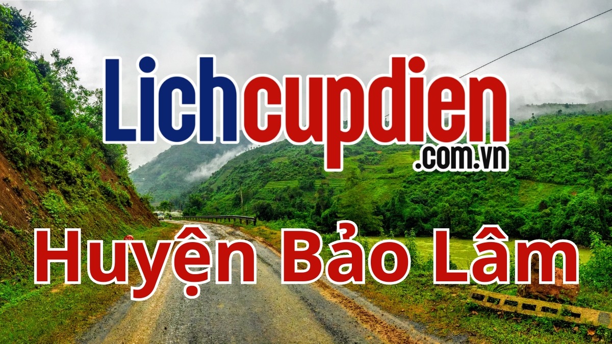 Lịch cúp điện huyện Bảo Lâm cao bằng