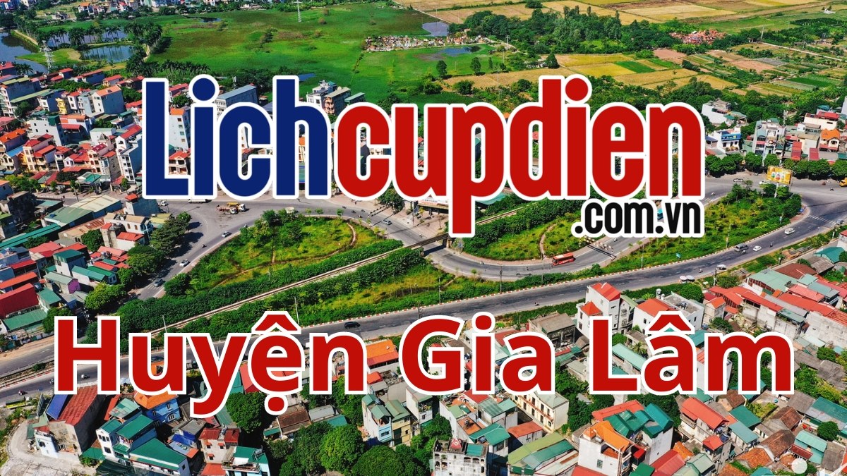 Lịch cúp điện Huyện Gia Lâm