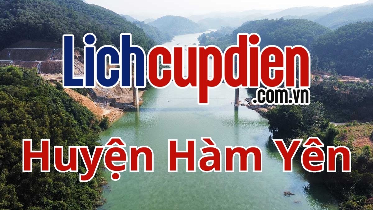 Lịch cúp điện Huyện Hàm Yên