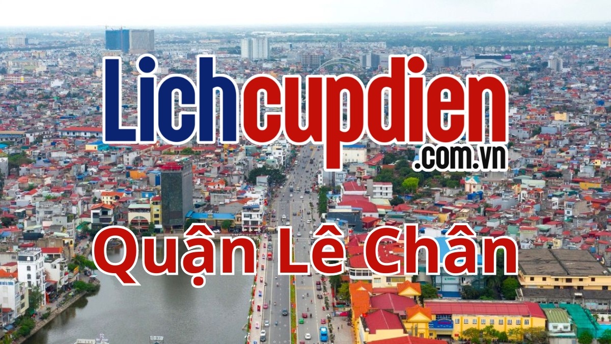 Lịch cúp điện quận Lê Chân