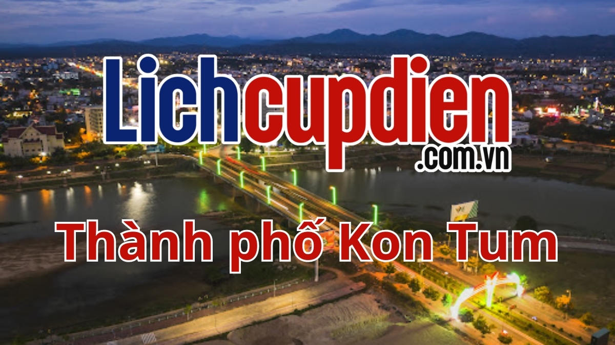 Lịch cúp điện thành phố Kon Tum