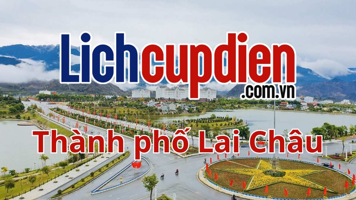 Lịch cúp điện thành phố Lai Châu