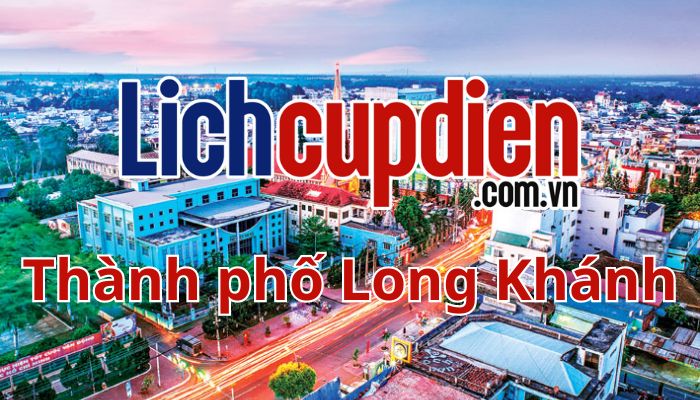 Lịch cúp điện Thành phố Long Khánh