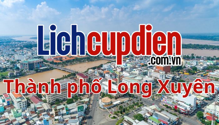 Lịch cúp điện Thành phố Long Xuyên