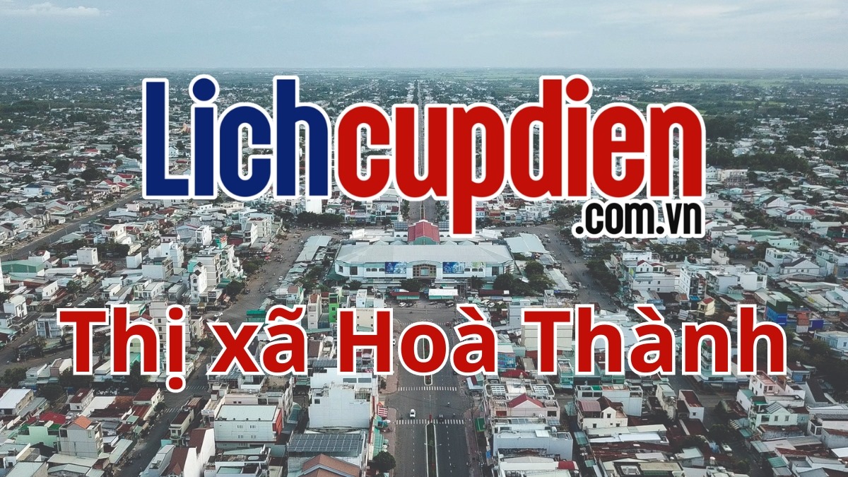 Lịch cúp điện Thị xã Hòa Thành