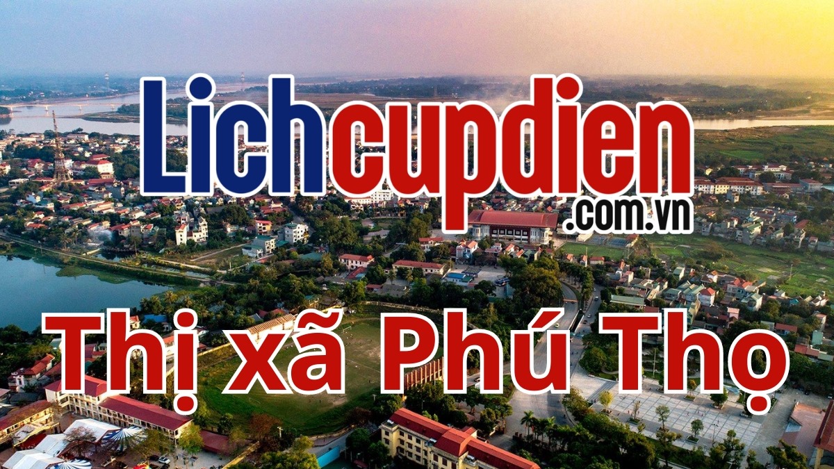 lịch cúp điện thị xã Phú Thọ